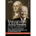 Inaugural Addresses of the Presidents of the United States: From George Washington, 1789, to Joseph R. Biden, 2021