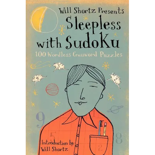Will Shortz Presents Sleepless with Sudoku: 100 Wordless Crossword Puzzles