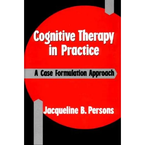 Cognitive Therapy in Practice: A Case Formulation Approach