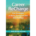 Career ReCharge: Five Strategies to Boost Resilience and Beat Burnout