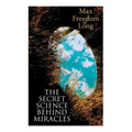 The Secret Science Behind Miracles