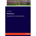 Beethoven: Depicted by his contemporaries