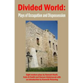 Divided World: Plays of Occupation and Dispossession