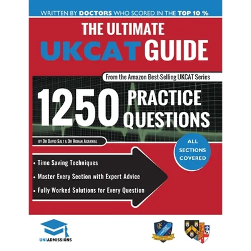 The Ultimate UKCAT Guide: 1250 Practice Questions: Fully Worked Solutions, Time Saving Techniques, Score Boosting Strategies, Includes new Decis