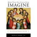 More Than You Could Ever Imagine: On Our Becoming Divine