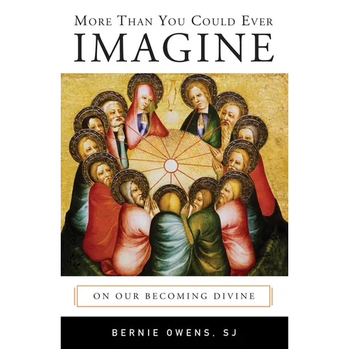 More Than You Could Ever Imagine: On Our Becoming Divine