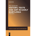History, Texts and Art in Early Babylonia: Three Essays
