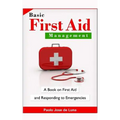 Basic First Aid Management: A Book on First Aid and Responding to Emergencies