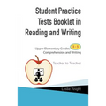 Student Practice Test Booklet in Reading and Writing: Upper Elementary Grades 3-5 Comprehension and Writing Teacher to Teacher