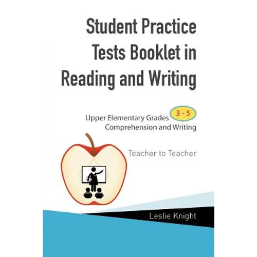 Student Practice Test Booklet in Reading and Writing: Upper Elementary Grades 3-5 Comprehension and Writing Teacher to Teacher