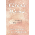 Chronic Disease - A Working Hypothesis