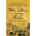 When Money Was in Fashion: Henry Goldman, Goldman Sachs, and the Founding of Wall Street