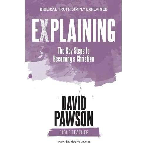 EXPLAINING The Key Steps to Becoming a Christian: Second Edition