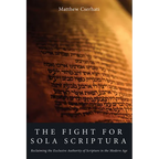 The Fight for Sola Scriptura