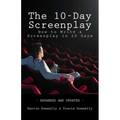 The 10-Day Screenplay: How to Write a Screenplay in 10 Days