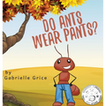 Do Ants Wear Pants?