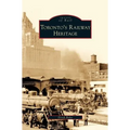 Toronto's Railway Heritage
