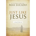 Just Like Jesus: A Heart Like His
