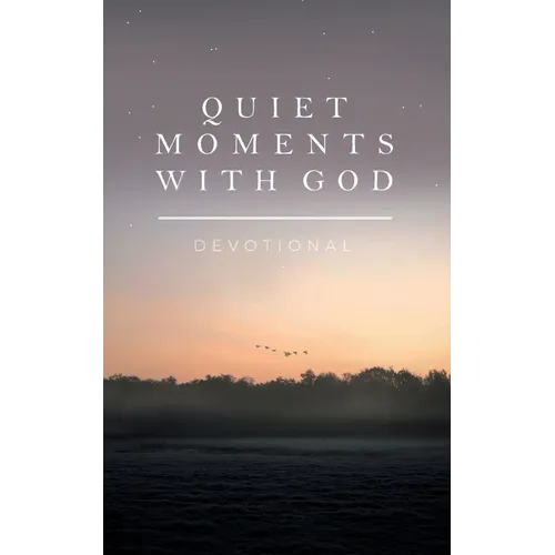 Quiet Moments with God: Devotional