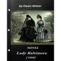 Lady Baltimore by Owen Wister (1906) NOVEL (World's Classics)