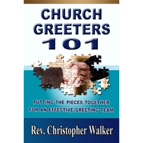 Church Greeters 101: Putting the Pieces Together for an Effective Greeting Team and Ministry