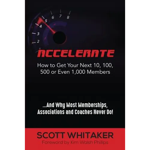 Accelerate: How to Get Your Next 10, 100, 500, or Even 1,000 Members