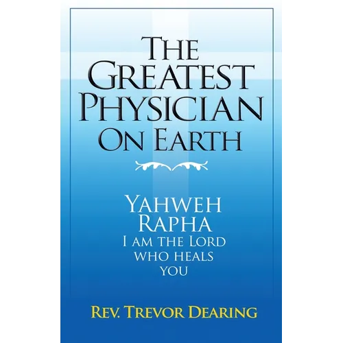 The Greatest Physician on Earth