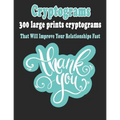 Cryptograms: 300 Large Prints Cryptograms Puzzle Books That Will Improve Your Relationships Fast