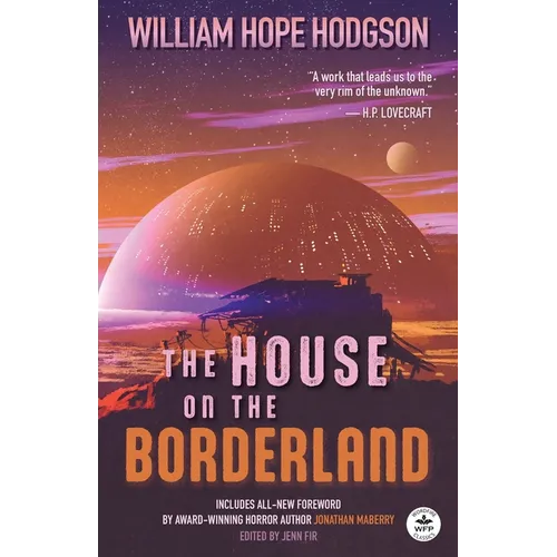 The House on the Borderland with Original Foreword by Jonathan Maberry: Annotated Version