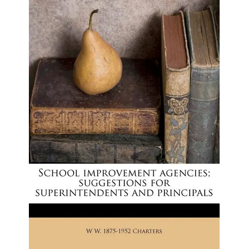 School Improvement Agencies; Suggestions for Superintendents and Principals
