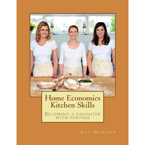 Home Economics Kitchen Skills: Becoming a daughter with purpose