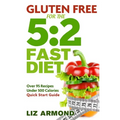 Gluten Free for the 5: 2 Fast Diet: Over 95 Recipes - 5:2 Quick Start Guide