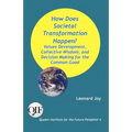 How Does Societal Transformation Happen? Values Development, Collective Wisdom, and Decision Making for the Common Good