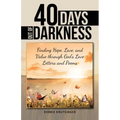 40 Days out of Darkness: Finding Hope, Love, and Value Through God's Love Letters and Poems