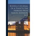 Boswell's Journal Of A Tour To The Hebrides With Samuel Johnson, Ll.d
