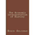 The Economic Interpretation of History