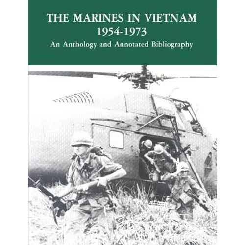 The Marines in Vietnam - 1954-1973: An Anthology and Annotated Bibliography