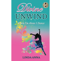 Divine Unwind: When I'm Alone I Dance
