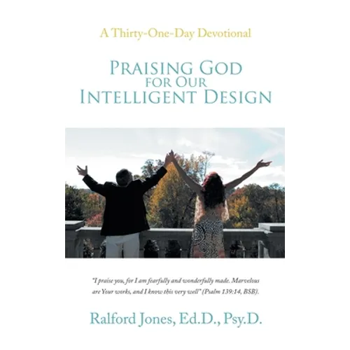 Praising God for Our Intelligent Design: A Thirty-One-Day Devotional