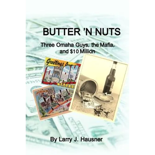 Butter 'n Nuts: Three Omaha guys, the Mafia and $10 million