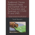 Traditional Chinese Medicinal Herbs and Essential Oils for the Prevention and Treatment of COVID-19 and SARS: Scientifically documented studies of her