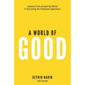 A World of Good: Lessons from Around the World in Improving the Employee Experience