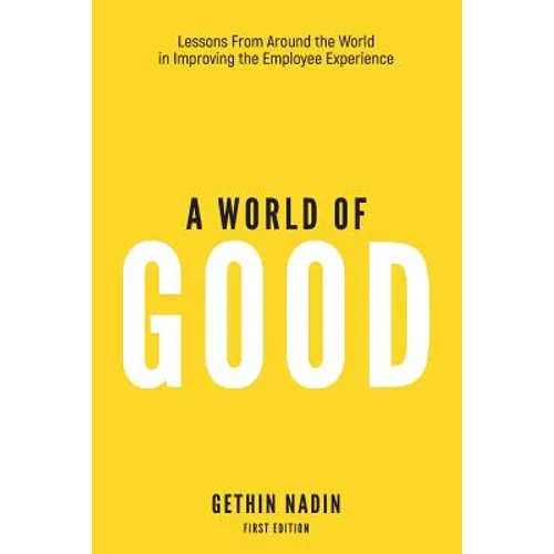 A World of Good: Lessons from Around the World in Improving the Employee Experience