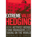 Extreme Value Hedging: How Activist Hedge Fund Managers Are Taking on the World