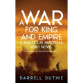 A War for King and Empire: A Malcolm MacPhail WW1 novel