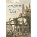 Quakerism in the Atlantic World, 1690-1830