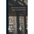 Mission Among the Cherokees: Tour of Rev. Mr. Butrick
