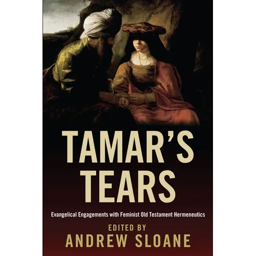 Tamar's Tears: Evangelical Engagements with Feminist Old Testament Hermeneutics