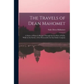The Travels of Dean Mahomet: a Native of Patna in Bengal, Through Several Parts of India, While in the Service of the Honourable the East India Compan