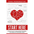 Start Here: A Crash Course in Understanding, Navigating, and Healing From Narcissistic Abuse
